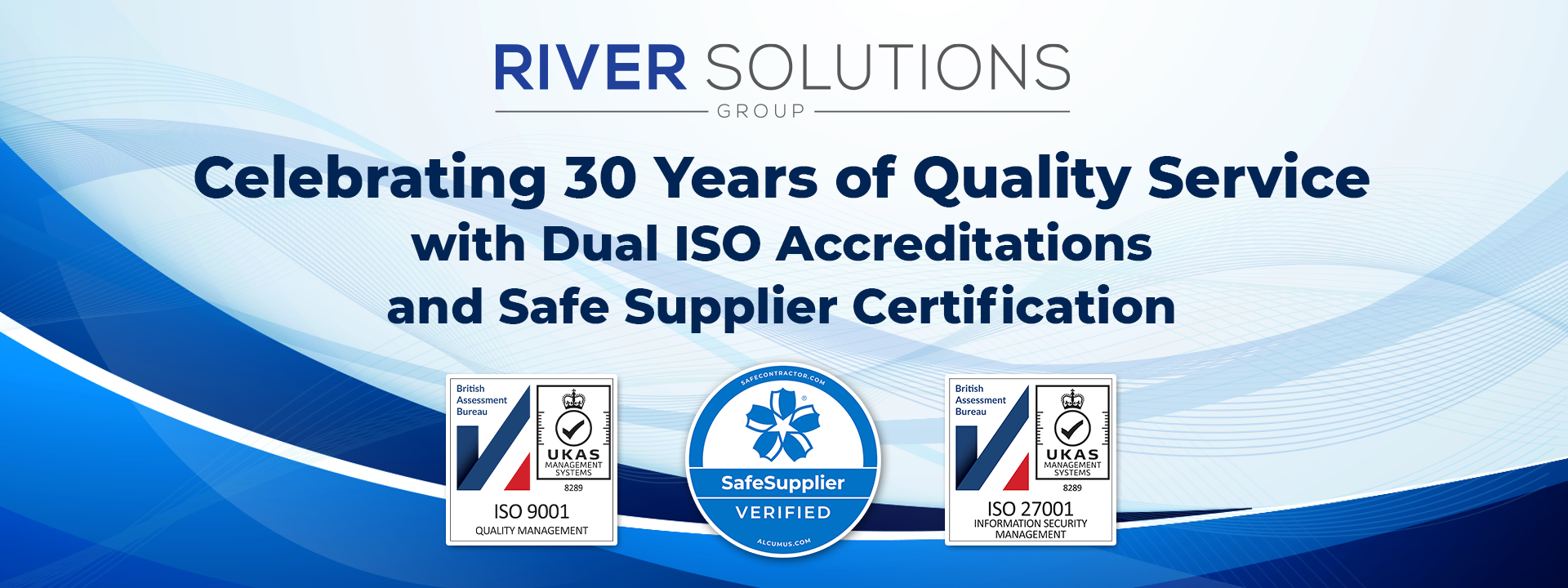 River Solutions Group celebrating 30 years with ISO 9001, ISO 27001 and Safe Supplier certification